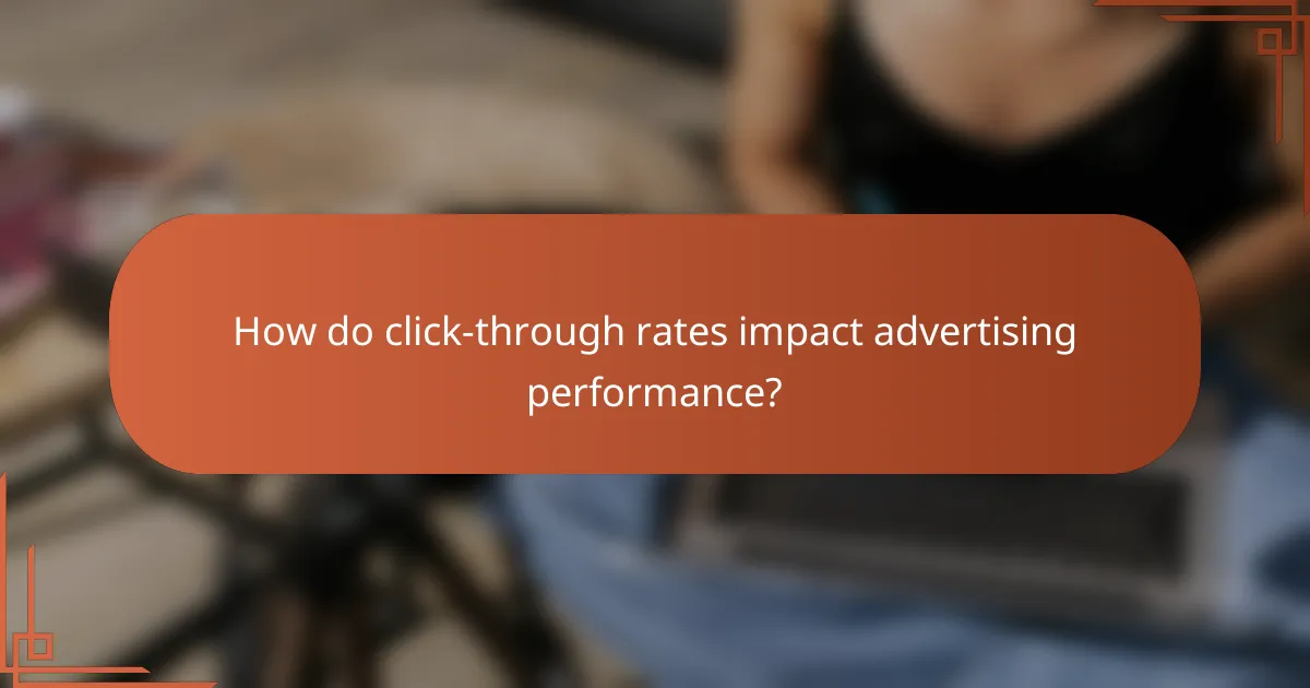 How do click-through rates impact advertising performance?