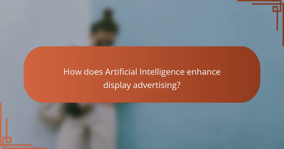 How does Artificial Intelligence enhance display advertising?