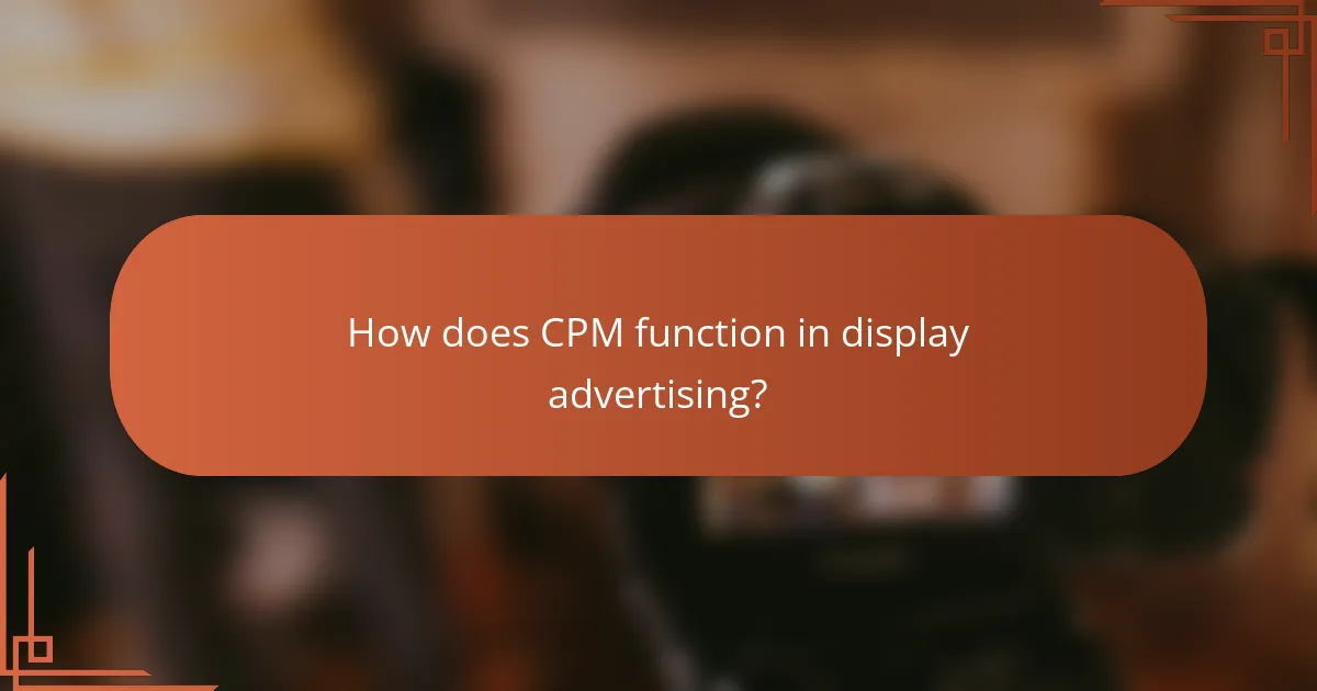 How does CPM function in display advertising?