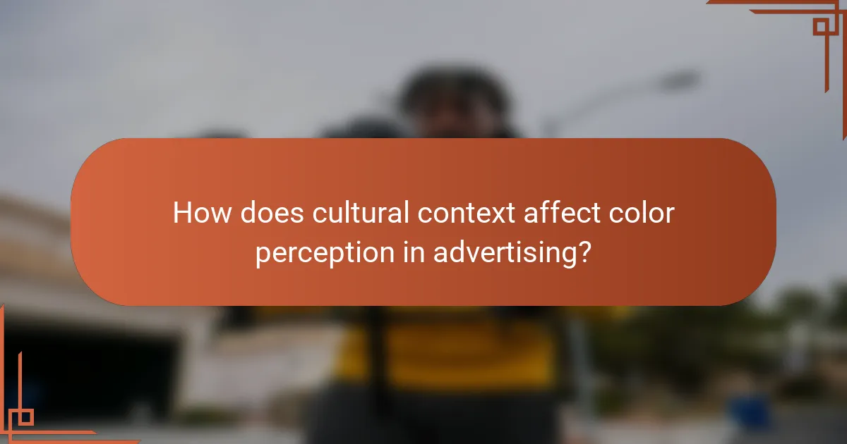 How does cultural context affect color perception in advertising?