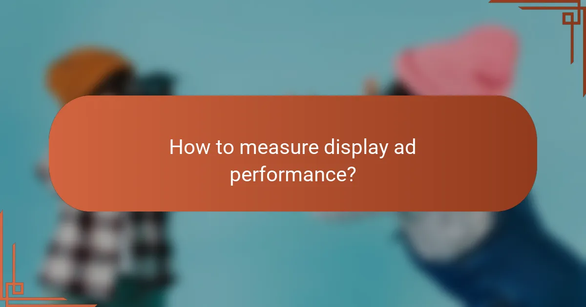 How to measure display ad performance?