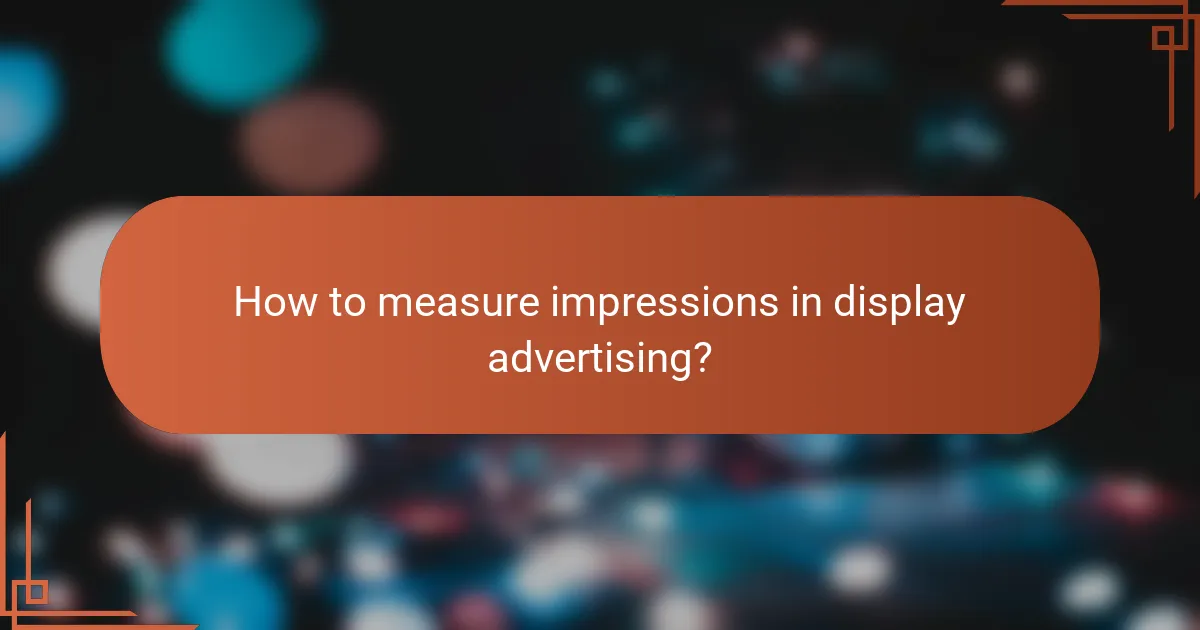 How to measure impressions in display advertising?