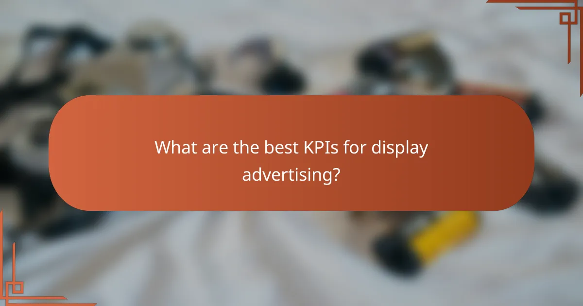 What are the best KPIs for display advertising?