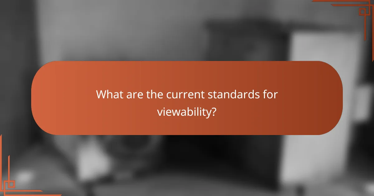 What are the current standards for viewability?