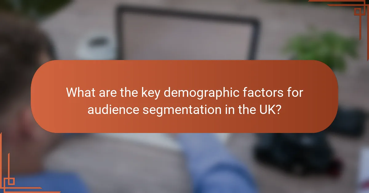 What are the key demographic factors for audience segmentation in the UK?