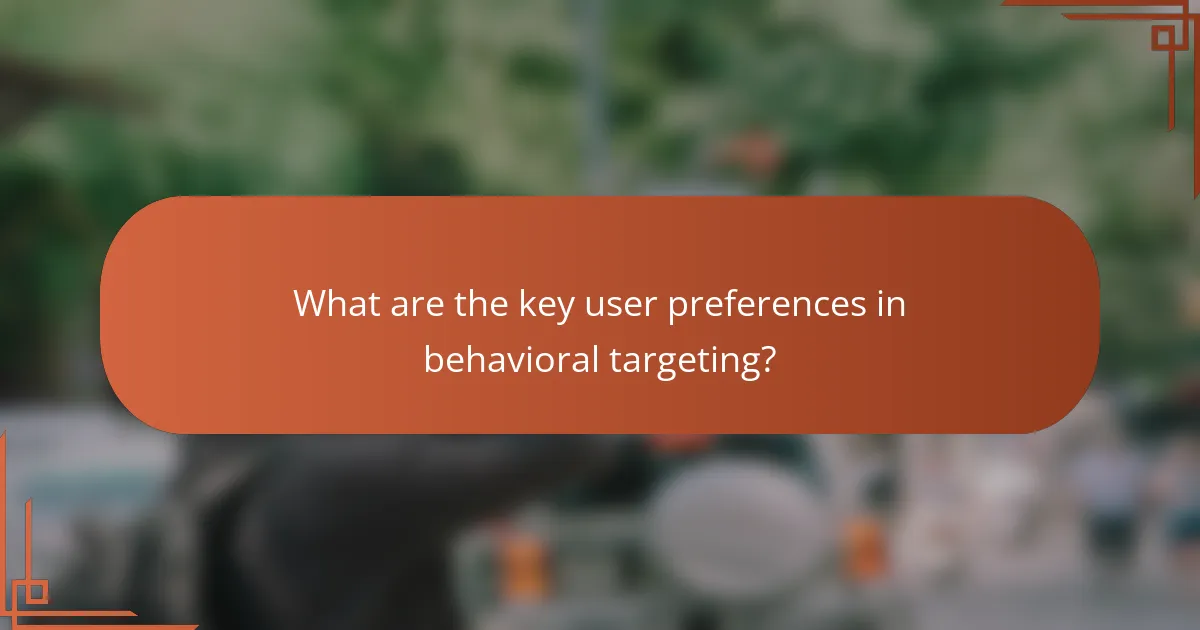 What are the key user preferences in behavioral targeting?