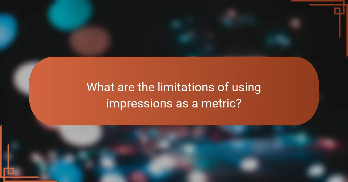 What are the limitations of using impressions as a metric?