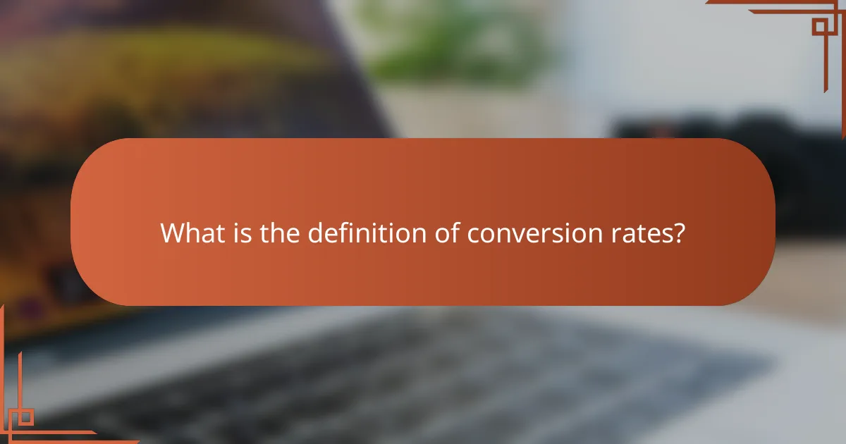 What is the definition of conversion rates?